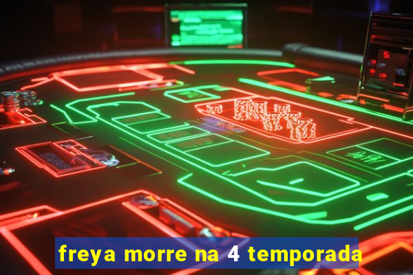 freya morre na 4 temporada